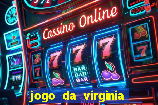 jogo da virginia que da dinheiro